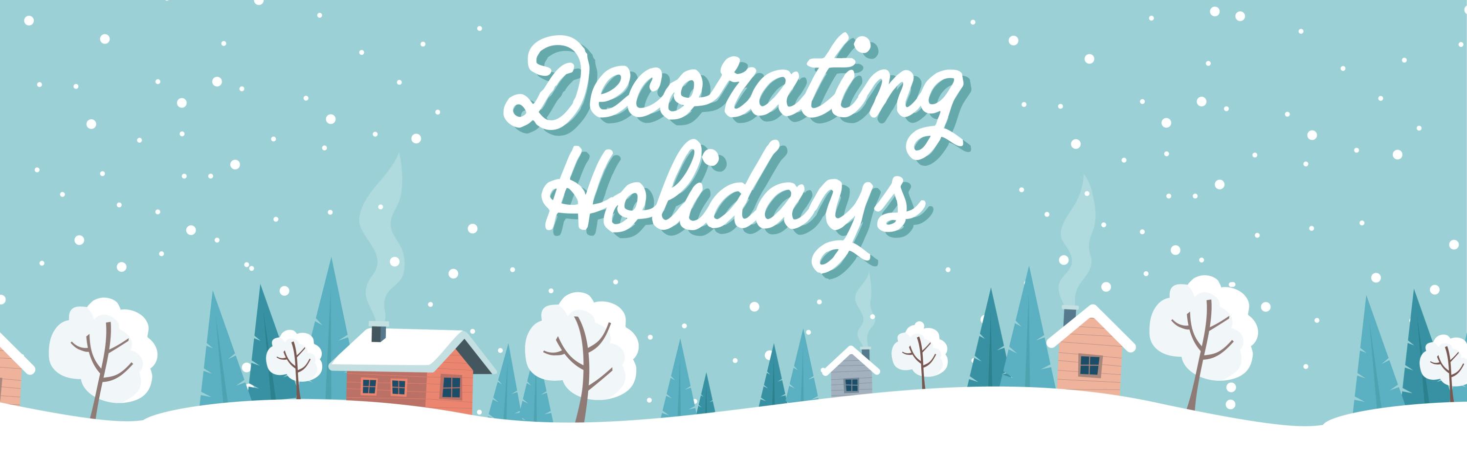 Decorating Holidays text over a snowy village
