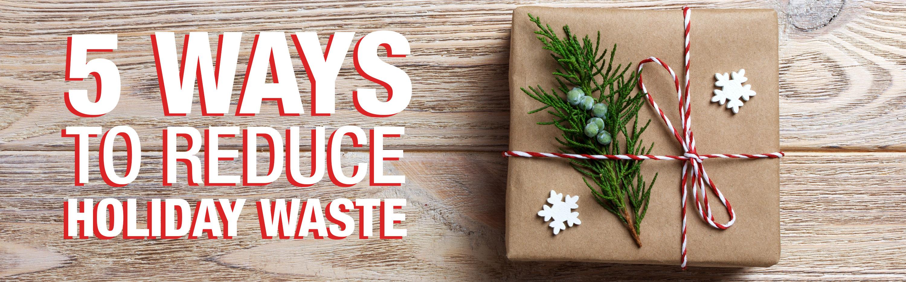 Five Ways to Reduce Holiday Waste